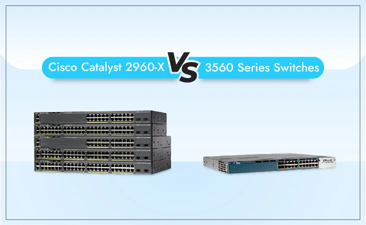 Cisco Catalyst 2960-X vs 3560 Series Switches