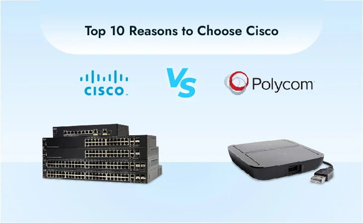 Cisco vs Polycom: Top 10 Reasons to Choose Cisco