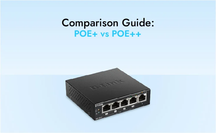 POE+ vs POE++: Comparison Guide