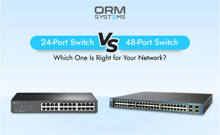 24-Port vs. 48-Port Switch: Which One Is Right for Your Network?